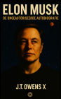 Elon Musk: De Ongeautoriseerde Autobiografie
