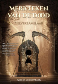 Title: Merkteken van de Dood (Zielverzamelaar, #1), Author: Mascha Schoonakker