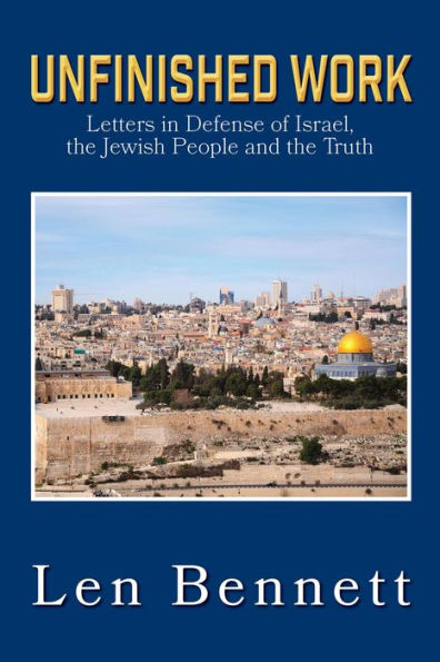 Unfinished Work: Letters in Defense of Israel, the Jewish People and the Truth