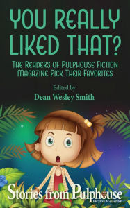 Title: You Really Liked That?: Stories from Pulphouse Magazine, Author: Kent Patterson