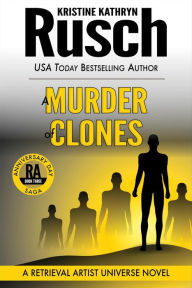 Title: A Murder of Clones: A Retrieval Artist Novel, Author: Kristine Kathryn Rusch