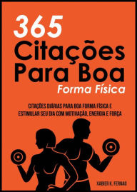 Title: 365 Citações Para Boa Forma Física, Author: Xabier K. Fernao