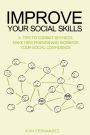 Improve Your Social Skills: 21 Tips to Combat Shyness, Make New Friends and Increase Your Social Confidence