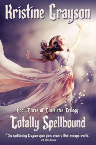 Title: Totally Spellbound (The Fates Trilogy, #3), Author: Kristine Grayson