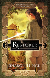 Title: The Restorer (The Sword of Lyric, #1), Author: Sharon Hinck