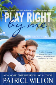 Title: Play Right By Me (Paradise Cove series, #3), Author: Patrice Wilton