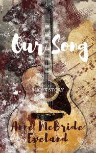 Title: Our Song, Author: Anne McBride Eveland