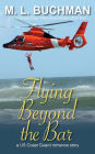 Flying Beyond the Bar (US Coast Guard, #2)