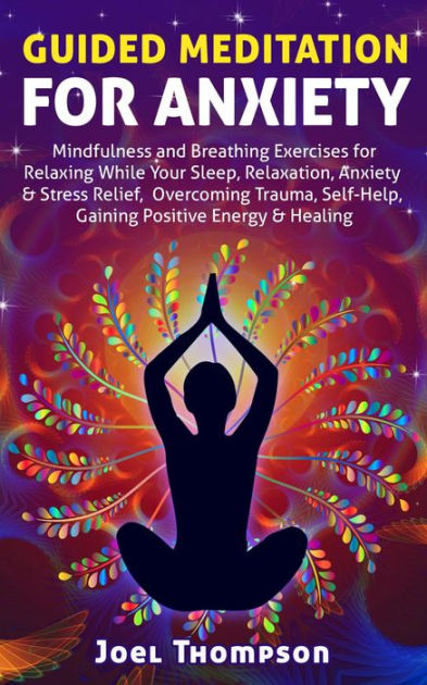 Guided Meditation For Anxiety Mindfulness And Breathing Exercises For