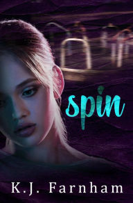 Title: Spin, Author: K. J. Farnham