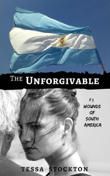 The Unforgivable (Wounds of South America, #1)