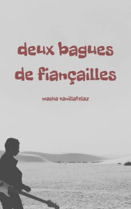 Title: Deux Bagues de Fiançailles, Author: Masha Vanillatelaz