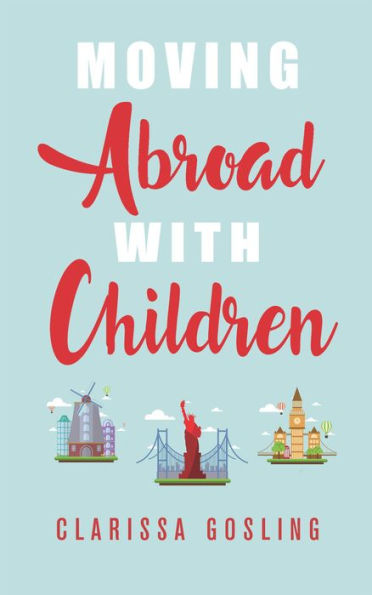 Moving abroad with children (Expat life, #1)