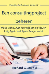 Title: Een consultingproject beheren, Author: Richard G Lowe