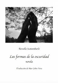 Title: Las formas de la oscuridad, Author: Rossella Scatamburlo
