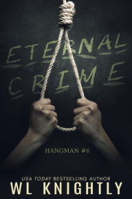 Title: Eternal Crime (Hangman, #6), Author: WL Knightly