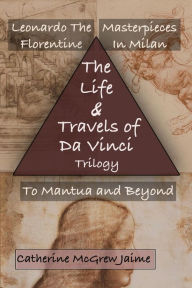 Title: The Life and Travels of da Vinci Trilogy, Author: Catherine McGrew Jaime
