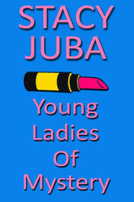 Title: Young Ladies of Mystery, Author: Stacy Juba