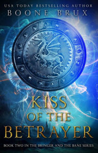 Title: Kiss of the Betrayer (Bringer and the Bane, #2), Author: Boone Brux