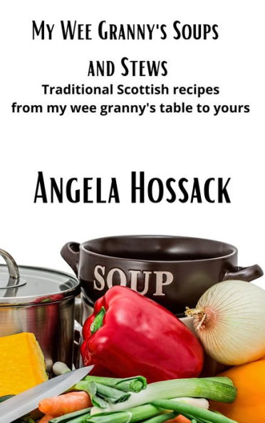 My Wee Granny's Soups and Stews (My Wee Granny's Scottish Recipes, #3)
