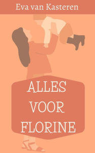 Title: Alles voor Florine, Author: Eva van Kasteren