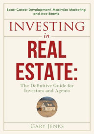 Title: Investing in Real Estate:The Definitive Guide for Investors and Agents Boost Career Development, Author: Gary Jenks