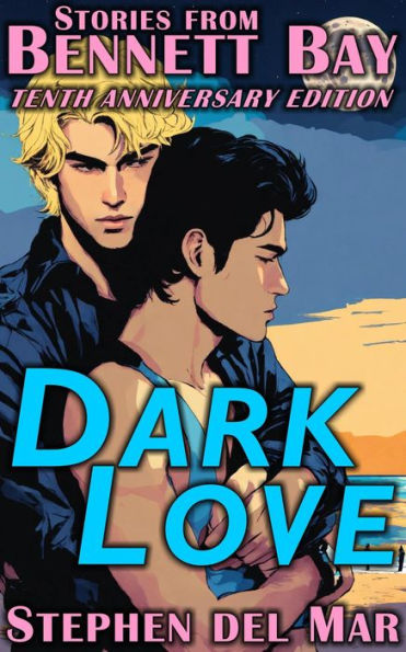Dark Love (Stories from Bennett Bay, #1)