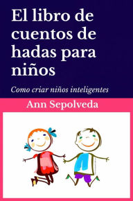 Title: El libro de cuentos de hadas para niños, Author: Ann Sepolveda