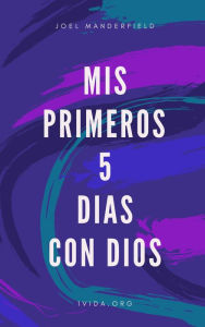 Title: Mis Primeros 5 Dias con Dios, Author: Joel Manderfield