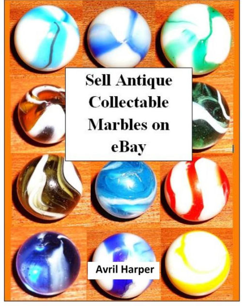Sell Antique Collectable Marbles on eBay by Avril Harper eBook