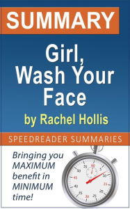 Title: Summary of Girl, Wash Your Face by Rachel Hollis, Author: SpeedReader Summaries