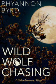 Title: Wild Wolf Chasing (Bloodrunners, #9), Author: Rhyannon Byrd