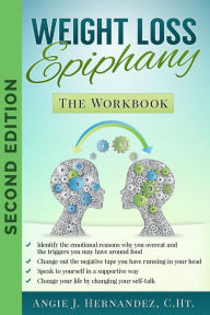 Title: Weight Loss Epiphany: The WorkBook, Author: Angie J. Hernandez