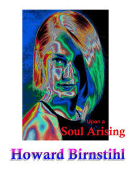 Title: Upon A Soul Arising, Author: Howard Birnstihl