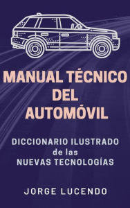 Title: Manual Técnico del Automóvil - Diccionario Ilustrado de las Nuevas Tecnologías, Author: Jorge Lucendo