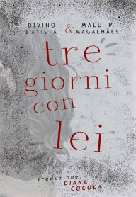 Title: Tre Giorni Con Lei, Author: Divino B'Atista