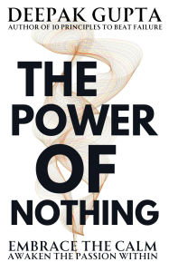 Title: The Power of Nothing: They say and We do, Author: Deepak Gupta