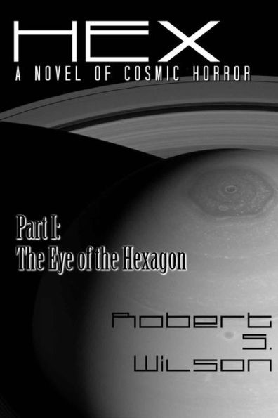 Hex A Novel of Cosmic Horror Part I: The Eye of the Hexagon (Hex: A Novel of Cosmic Horror, #1)