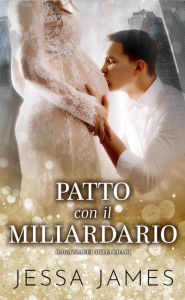 Title: Patto con il Miliardario (Cattivi Ragazzi Miliardari, #4), Author: Jessa James