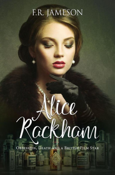 Alice Rackham: Obsession, Death and a British Film Star (Screen Siren Noir, #3)