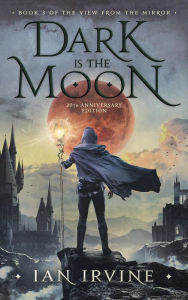 Title: Dark is the Moon (The View from the Mirror, #3), Author: Ian Irvine