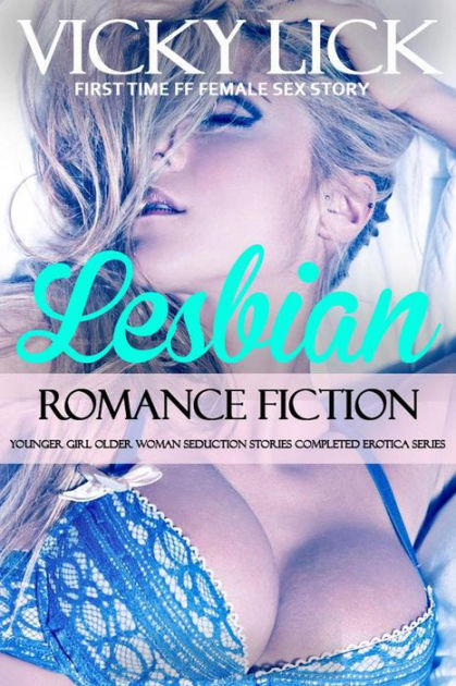 Lesbian Romance Fiction Younger Girl Older Woman Seduction Stories Completed Erotica Series (First Time FF Female Sex Story, #1) by VICKY LICK eBook Barnes and Noble® photo