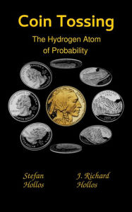 Title: Coin Tossing: The Hydrogen Atom of Probability, Author: Stefan Hollos