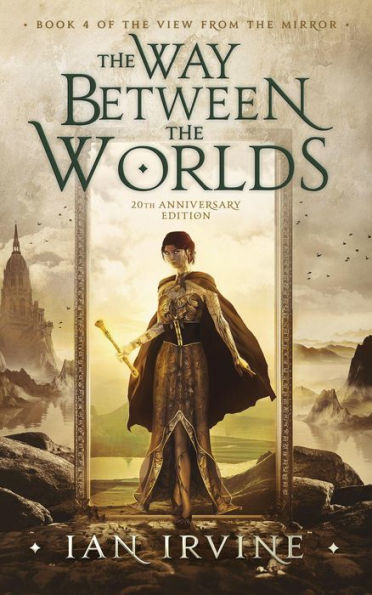 The Way Between the Worlds (The View from the Mirror, #4)