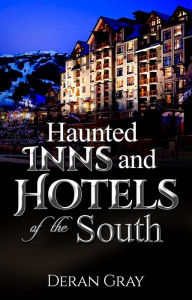 Title: Haunted Inns and Hotels of the South, Author: Deran Gray