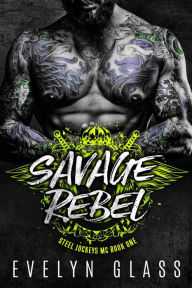 Title: Savage Rebel #1 (Steel Jockeys MC), Author: Evelyn Glass