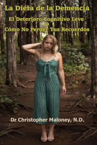 Title: La Dieta de la Demencia, Author: Christopher Maloney