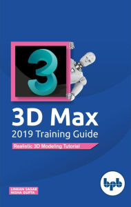 Title: 3D Max 2019 Training Guide, Author: Linkan Sagar