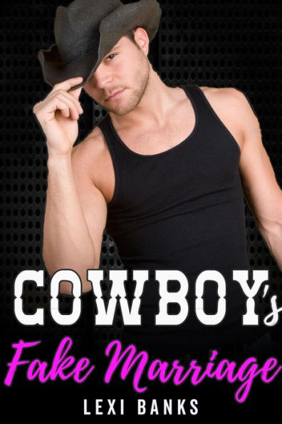 Cowboy's Fake Marriage (The Hot Cowboys, #3)