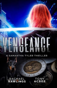 Title: Vengeance (Samantha Tyler Thrillers, #1), Author: Rachael Rawlings